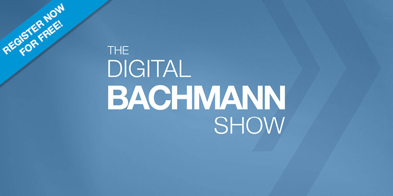Einladung zur ersten Digital BACHMANN Show